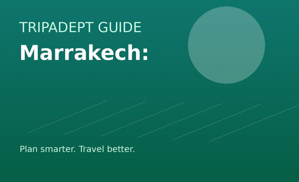 Marrakech: travel guide by TripAdept