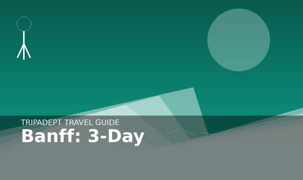 Banff: 3-Day travel guide hero image by TripAdept