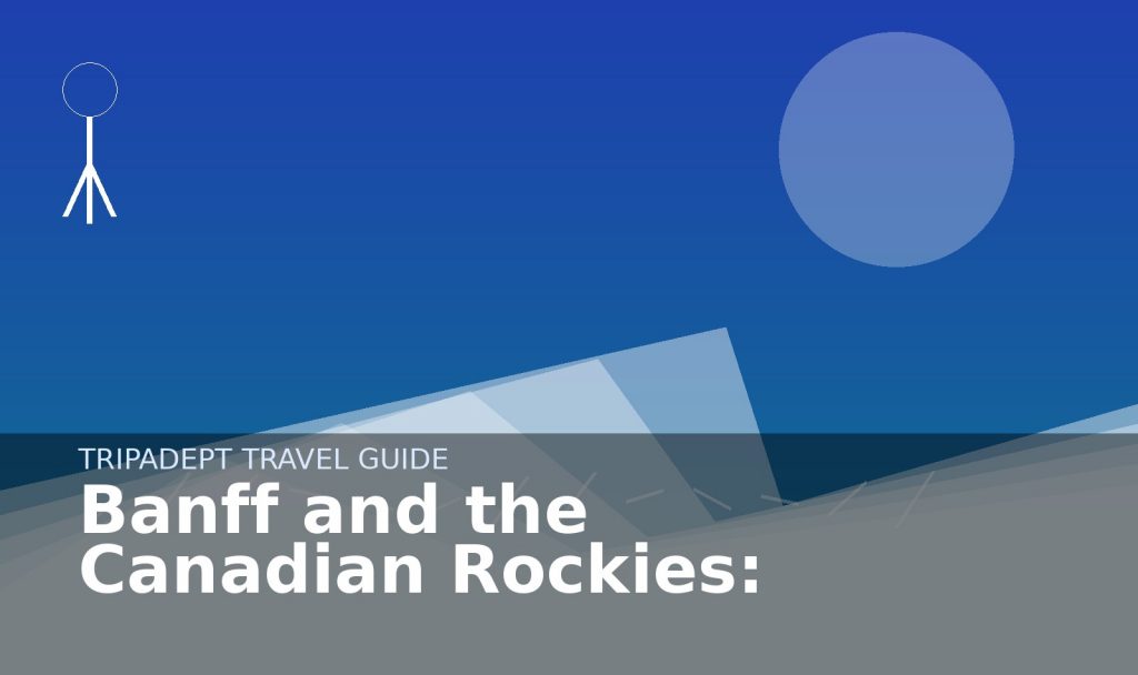 Banff and the Canadian Rockies: travel guide hero image by TripAdept