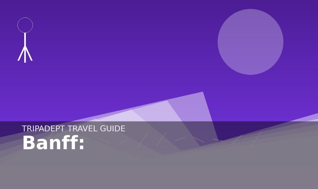 Banff: travel guide hero image by TripAdept
