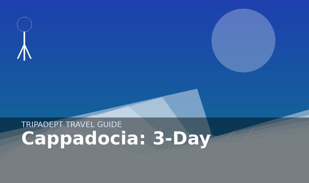 Cappadocia: 3-Day travel guide hero image by TripAdept