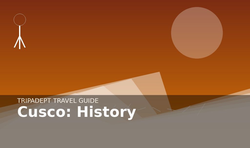Cusco: History travel guide hero image by TripAdept