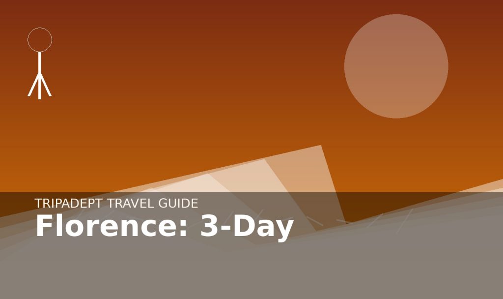 Florence: 3-Day travel guide hero image by TripAdept