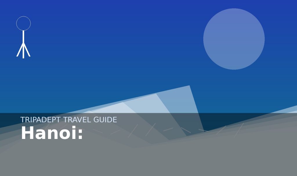 Hanoi: travel guide hero image by TripAdept