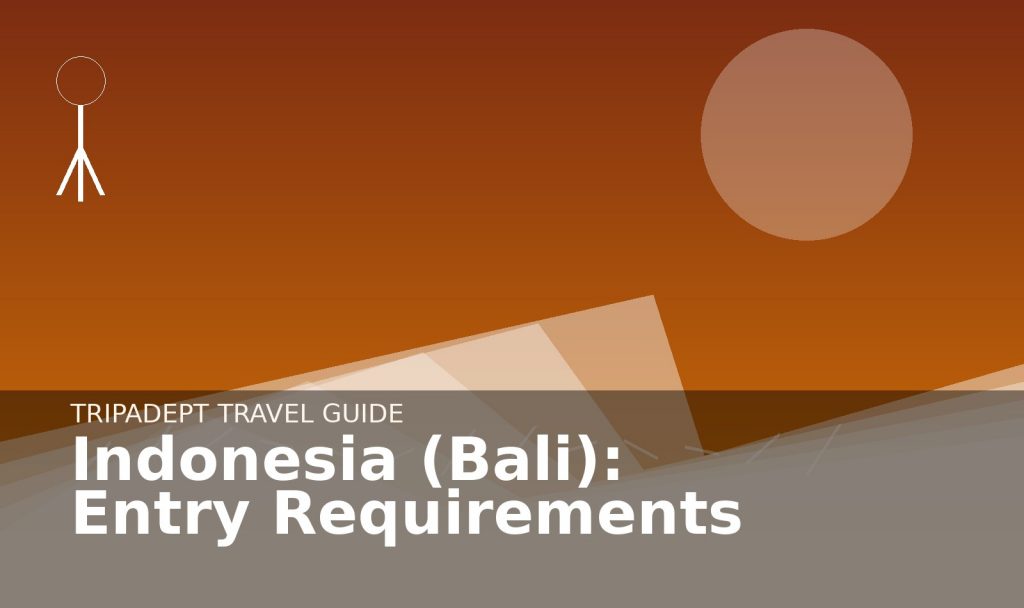 Indonesia (Bali): Entry Requirements travel guide hero image by TripAdept