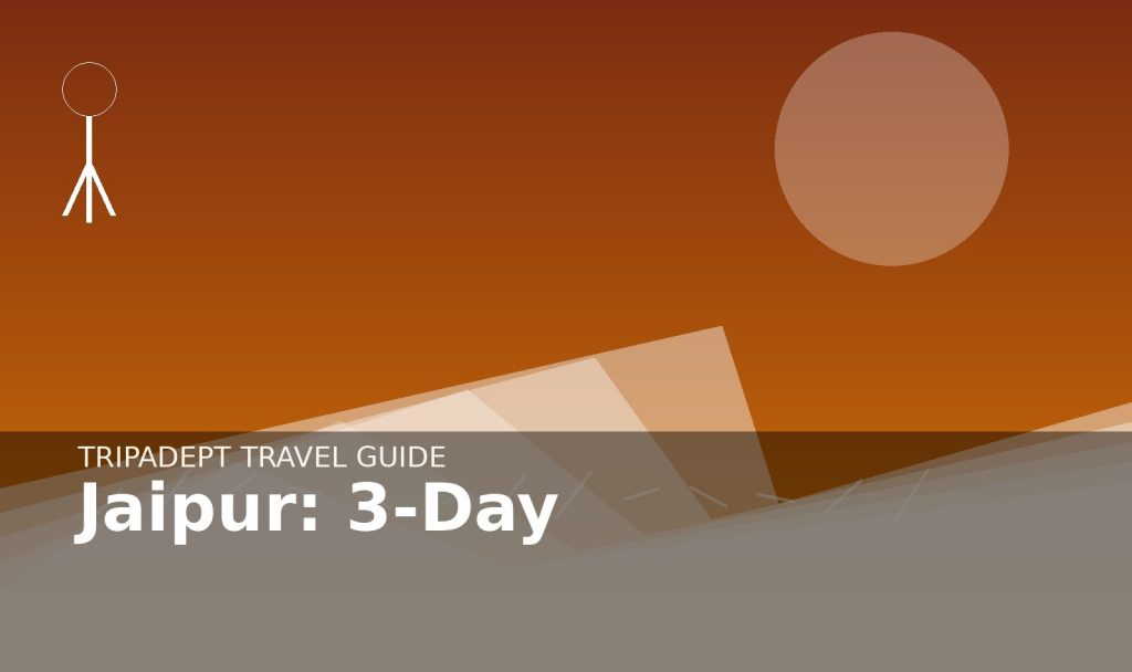 Jaipur: 3-Day travel guide hero image by TripAdept