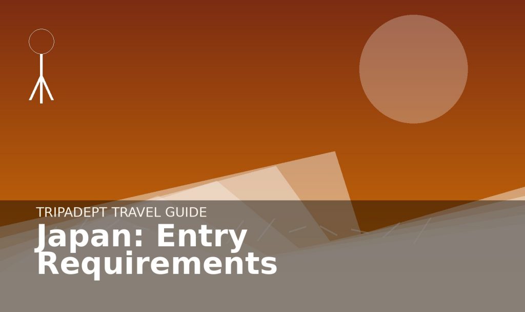 Japan: Entry Requirements travel guide hero image by TripAdept