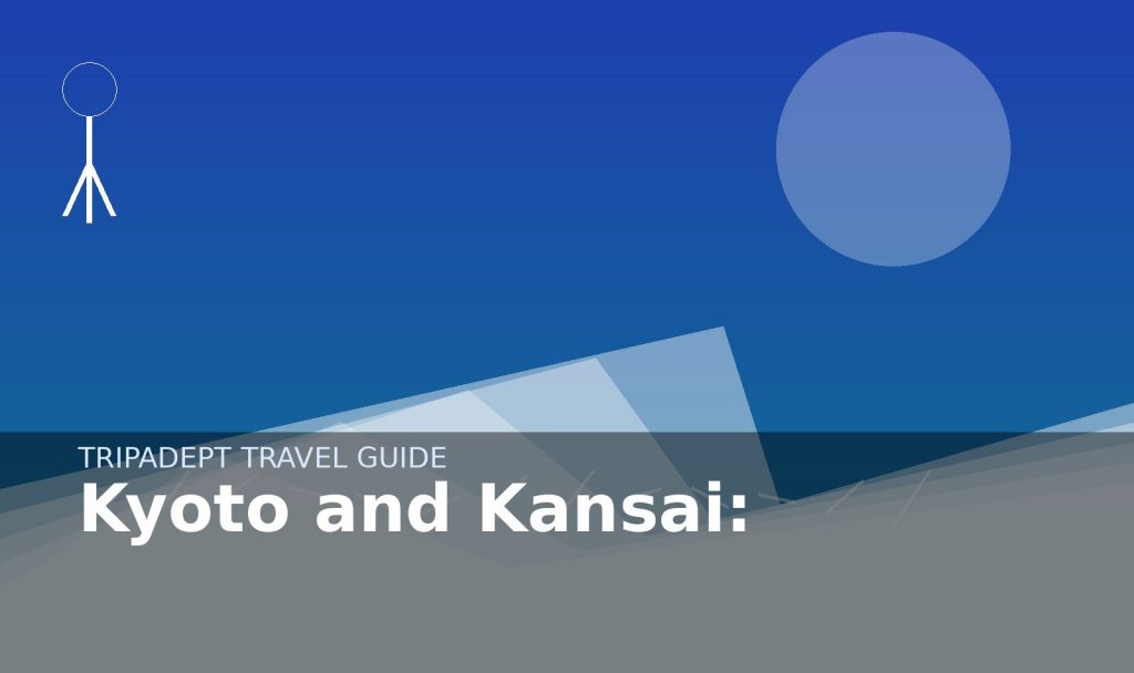 Kyoto and Kansai: travel guide hero image by TripAdept