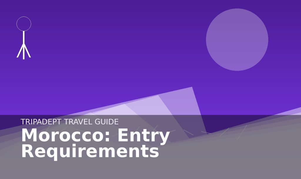 Morocco: Entry Requirements travel guide hero image by TripAdept