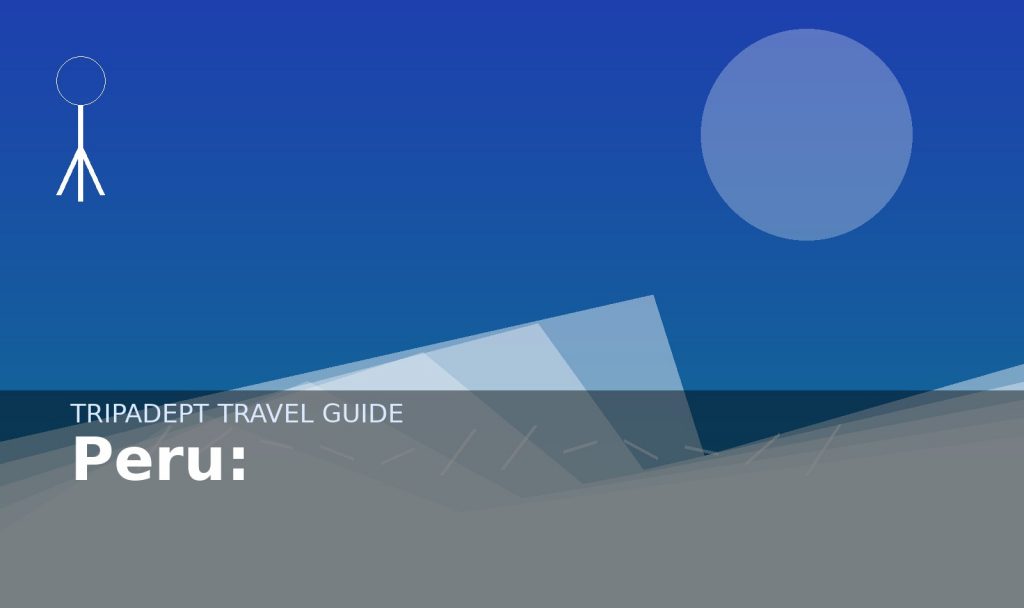 Peru: travel guide hero image by TripAdept