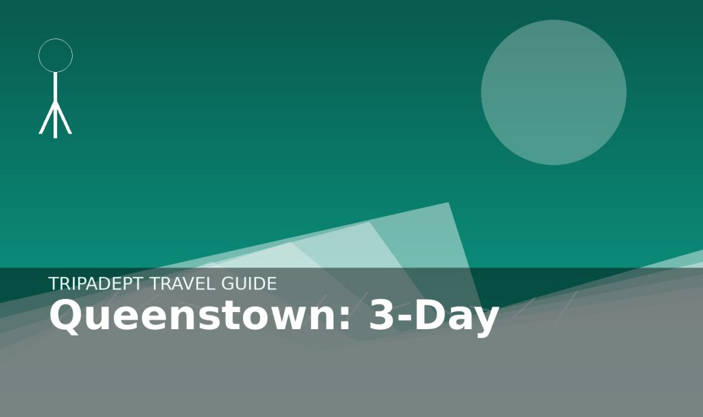 Queenstown: 3-Day travel guide hero image by TripAdept