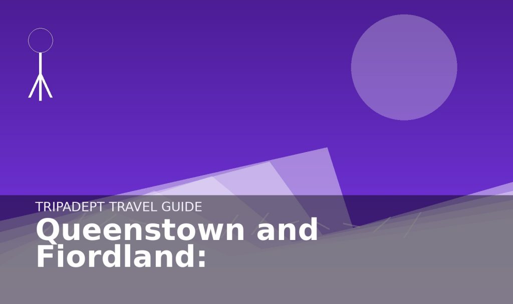 Queenstown and Fiordland: travel guide hero image by TripAdept