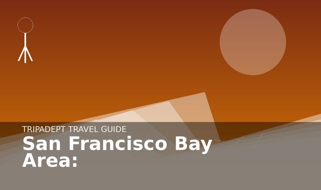 San Francisco Bay Area: travel guide hero image by TripAdept