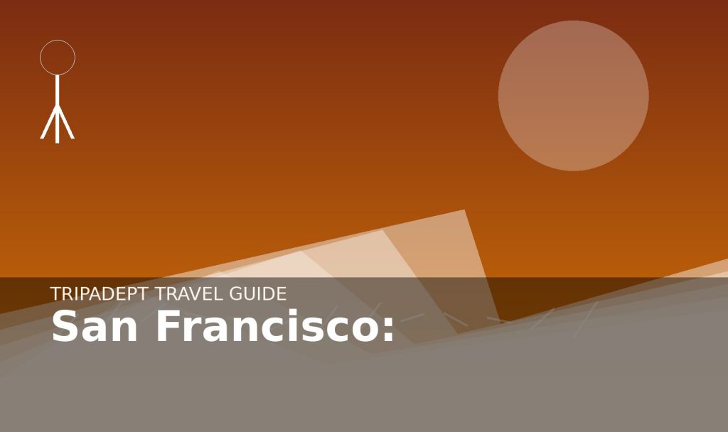 San Francisco: travel guide hero image by TripAdept