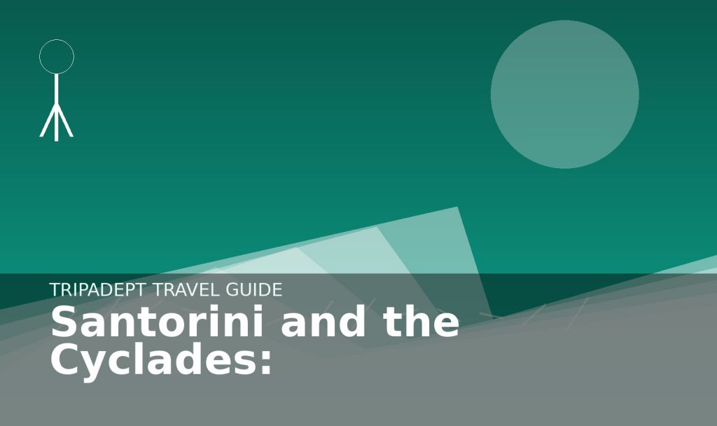 Santorini and the Cyclades: travel guide hero image by TripAdept