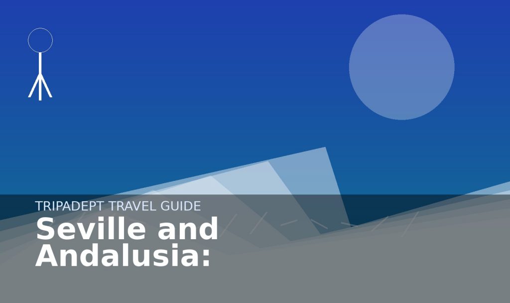 Seville and Andalusia: travel guide hero image by TripAdept