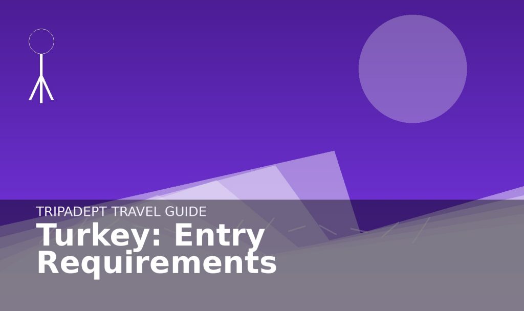 Turkey: Entry Requirements travel guide hero image by TripAdept