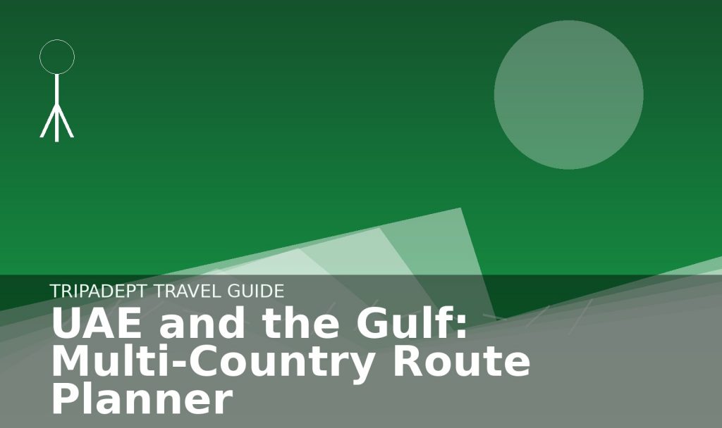 UAE and the Gulf: Multi-Country Route Planner travel guide hero image by TripAdept