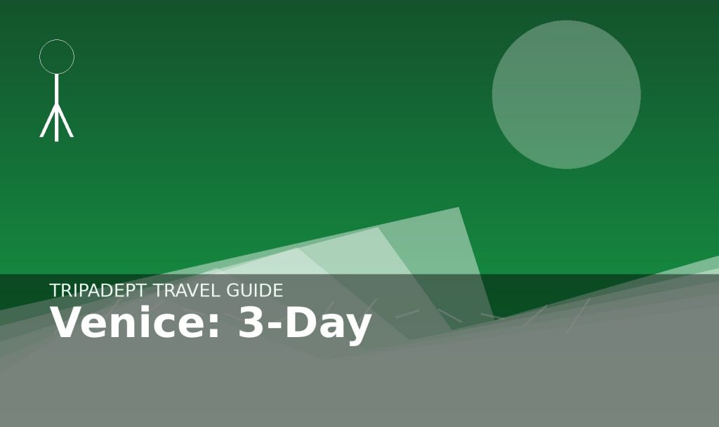 Venice: 3-Day travel guide hero image by TripAdept