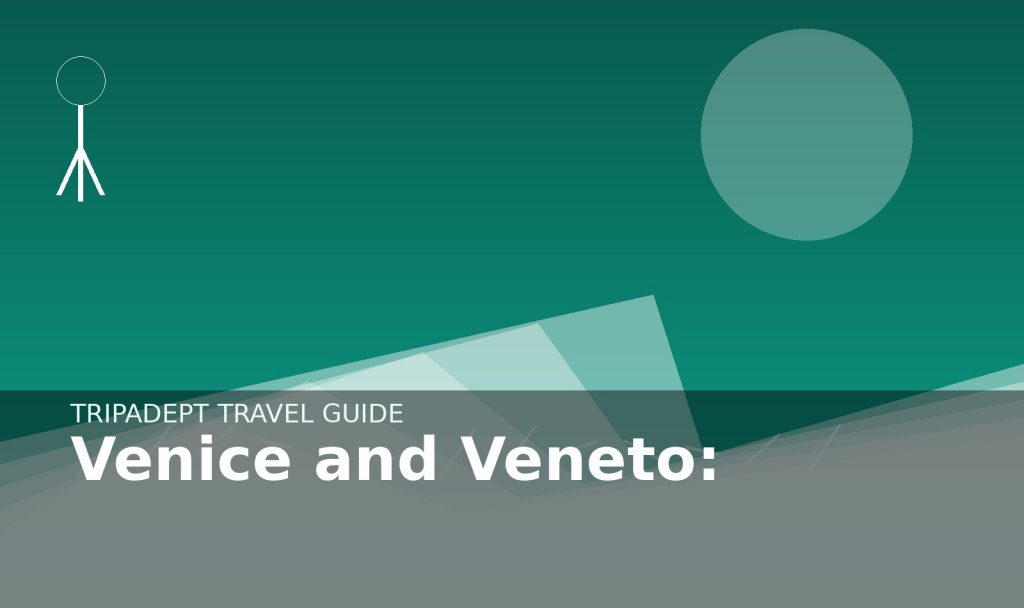 Venice and Veneto: travel guide hero image by TripAdept