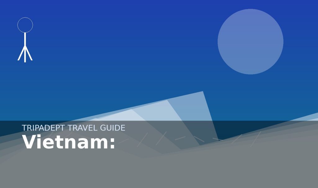 Vietnam: travel guide hero image by TripAdept
